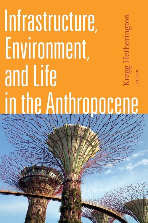 Produktbild: Infrastructure, Environment, and Life in the Anthropocene