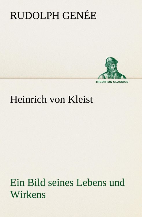 Produktbild: Heinrich von Kleist. Ein Bild seines Lebens und Wirkens.