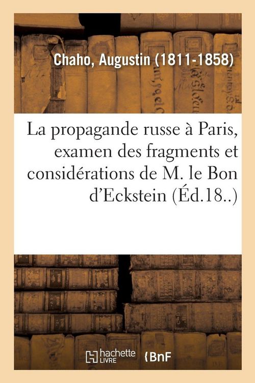 Produktbild: La propagande russe &agrave; Paris, examen des fragments et consid&eacute;rations de M. le Bon d'Eckstein