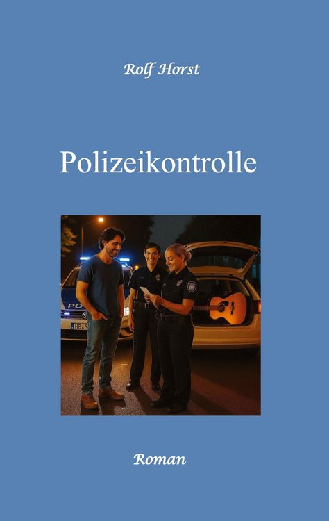 Produktbild: Polizeikontrolle - Musiker, Verkehrskontrolle, Autismus, Neid, Eifersucht, Gitarre, Feier, Polizeiwache, &Uuml;bergriff auf Einsatzkr&auml;fte, Alkoholsucht,