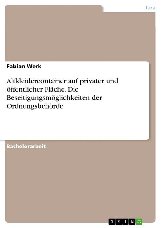 Produktbild: Altkleidercontainer auf privater und &ouml;ffentlicher Fl&auml;che. Die Beseitigungsm&ouml;glichkeiten der Ordnungsbeh&ouml;rde