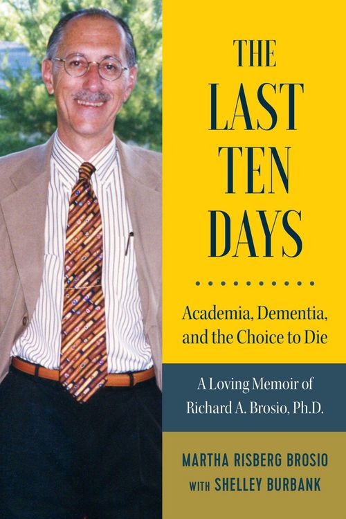 Produktbild: The Last Ten Days - Academia, Dementia, and the Choice to Die