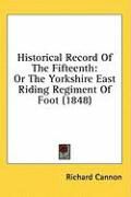 Produktbild: Historical Record of the Fifteenth: Or the Yorkshire East Riding Regiment of Foot (1848)
