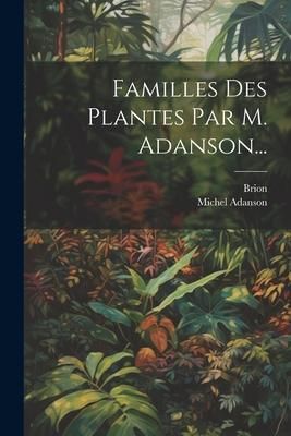 Produktbild: Familles Des Plantes Par M. Adanson...