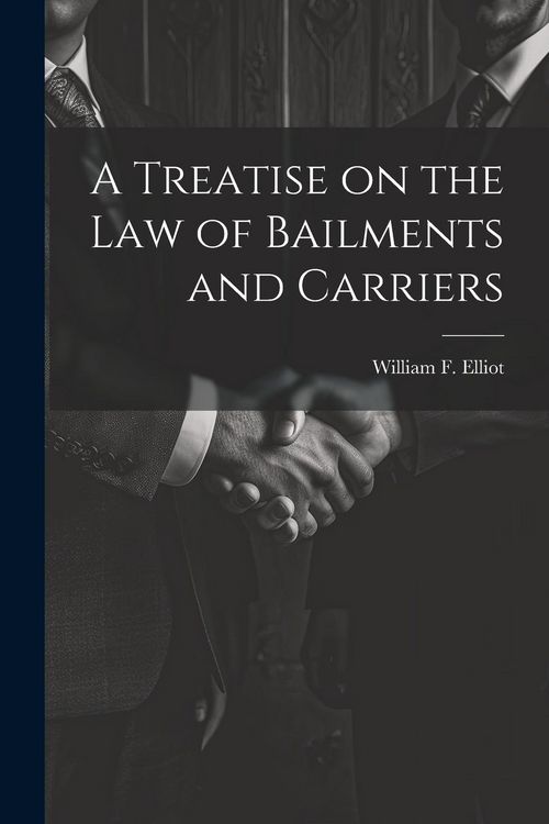 Produktbild: A Treatise on the law of Bailments and Carriers
