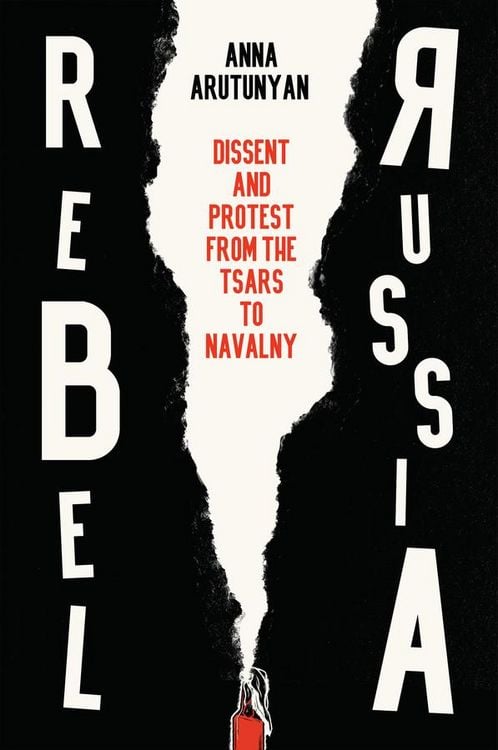 Produktbild: Rebel Russia - Dissent and Protest from the Tsars to Navalny