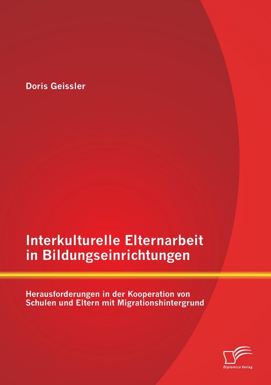 Produktbild: Interkulturelle Elternarbeit in Bildungseinrichtungen: Herausforderungen in der Kooperation von Schulen und Eltern mit Migrationshintergrund