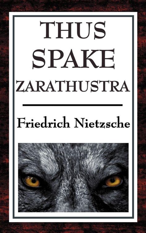 Produktbild: Thus Spake Zarathustra - A Philosophical Masterpiece on the Will to Power, Self-Overcoming, and the Meaning of Life