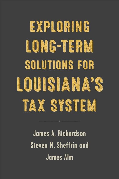 Produktbild: Exploring Long-Term Solutions for Louisiana's Tax System