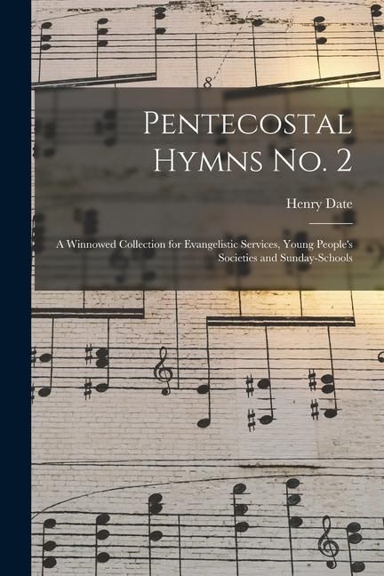 Produktbild: Pentecostal Hymns No. 2: a Winnowed Collection for Evangelistic Services, Young People's Societies and Sunday-schools