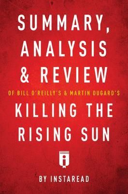 Produktbild: Summary, Analysis & Review of Bill O'Reilly's and Martin Dugard's Killing the Rising Sun by Instaread