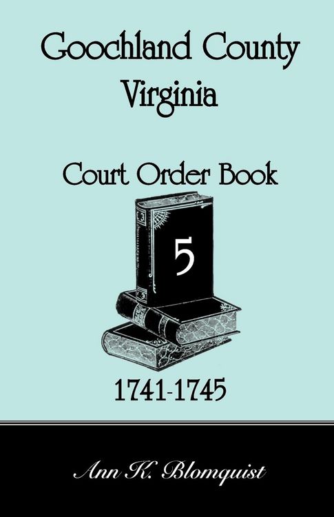 Produktbild: Goochland County, Virginia Court Order Book 5, 1741-1745