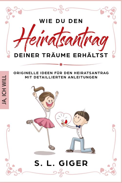 Produktbild: Wie du den Heiratsantrag deiner Tr&auml;ume erh&auml;ltst