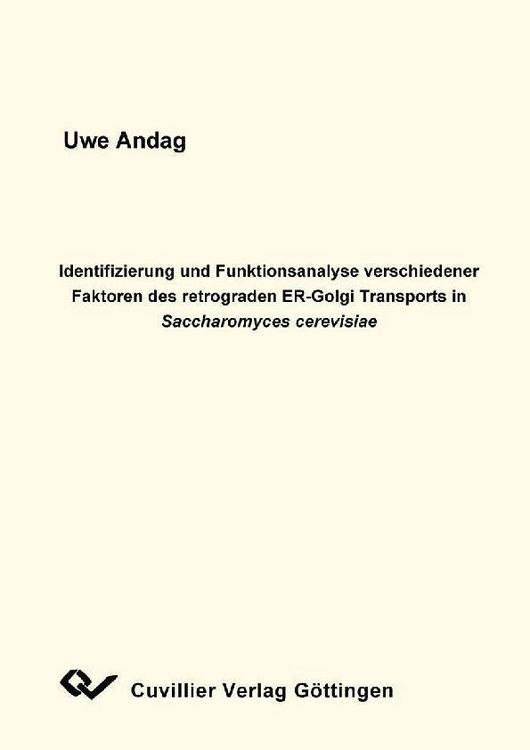 Produktbild: Identifizierung und Funktionsanalyse verschiedener Faktoren des retrograden ER-Golgi Transports in Saccharomyces cerevisiae