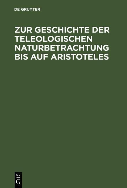 Produktbild: Zur Geschichte der teleologischen Naturbetrachtung bis auf Aristoteles