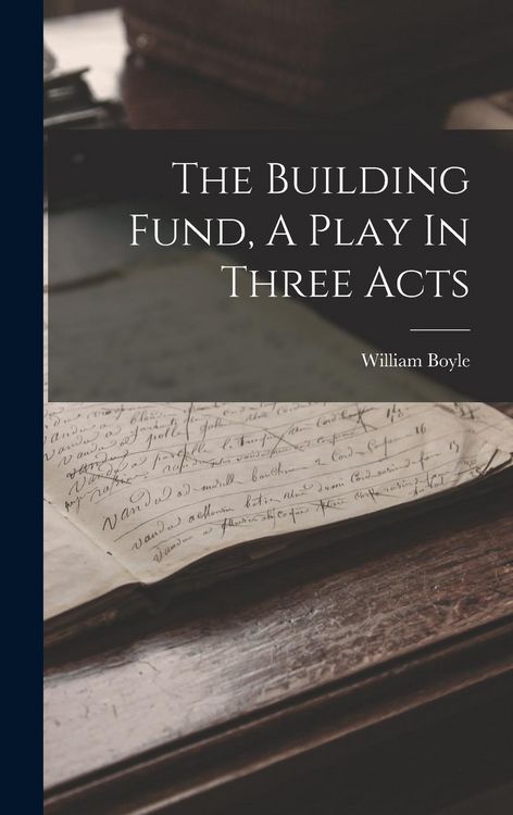 Produktbild: The Building Fund, A Play In Three Acts