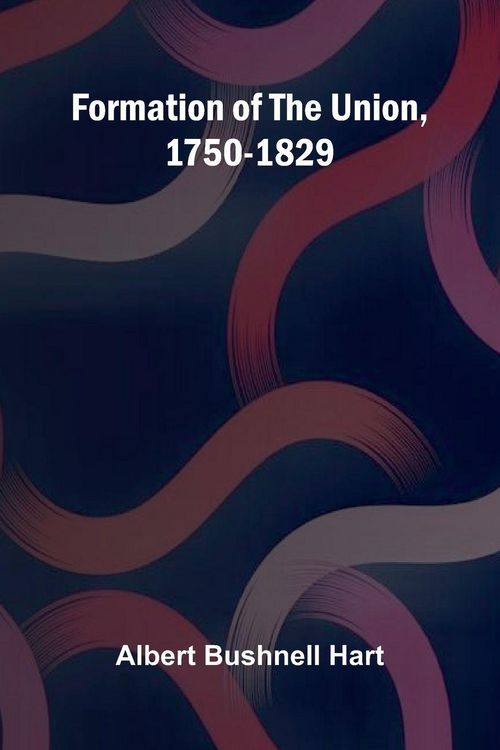 Produktbild: Formation of the Union, 1750-1829