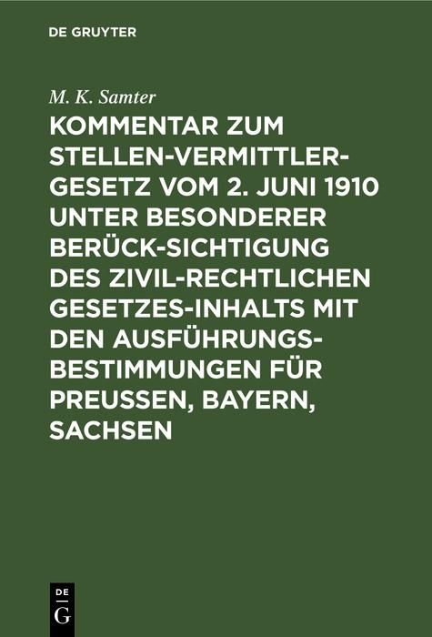 Produktbild: Kommentar zum Stellenvermittlergesetz vom 2. Juni 1910 unter besonderer Ber&uuml;cksichtigung des zivilrechtlichen Gesetzesinhalts mit den Ausf&uuml;hrungsbesti