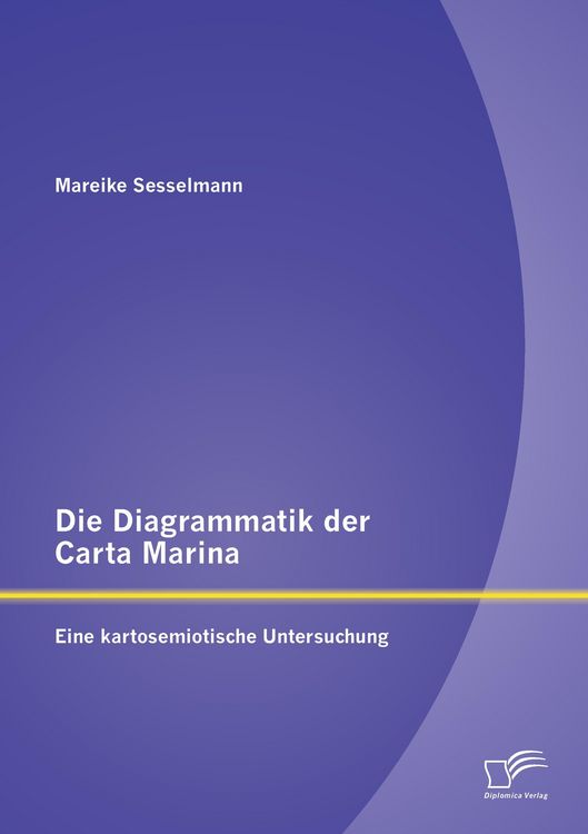 Produktbild: Die Diagrammatik der Carta Marina: Eine kartosemiotische Untersuchung