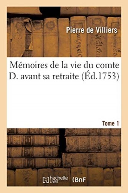 Produktbild: M&eacute;moires de la vie du comte D. avant sa retraite