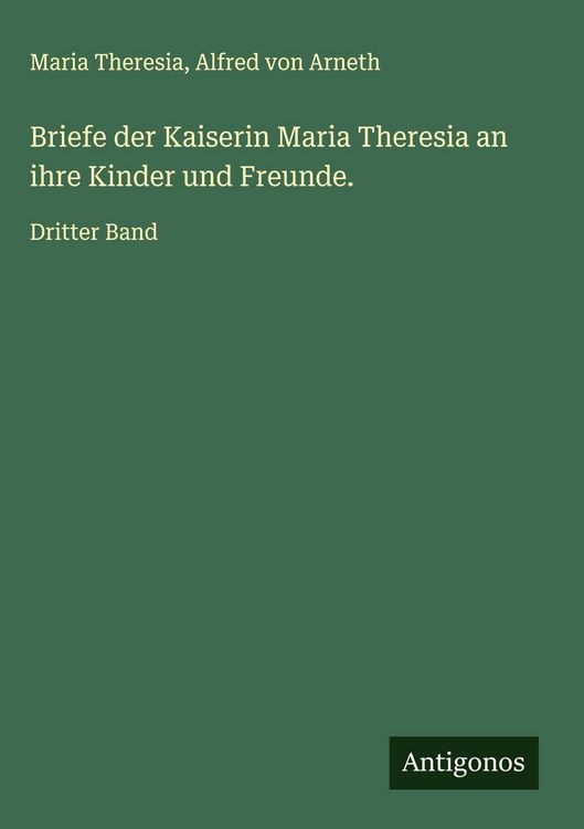 Produktbild: Briefe der Kaiserin Maria Theresia an ihre Kinder und Freunde.