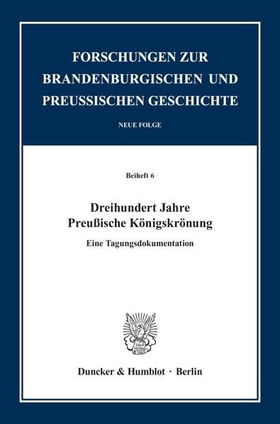 Produktbild: Dreihundert Jahre Preu&szlig;ische K&ouml;nigskr&ouml;nung.