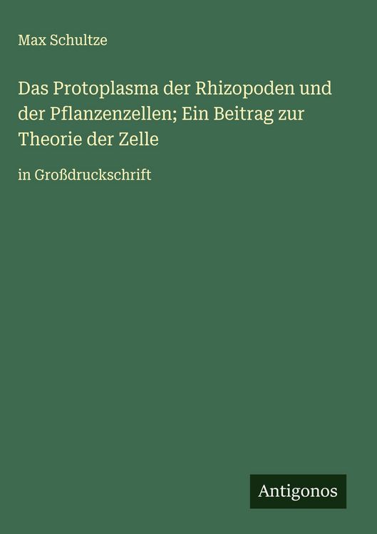 Produktbild: Das Protoplasma der Rhizopoden und der Pflanzenzellen; Ein Beitrag zur Theorie der Zelle