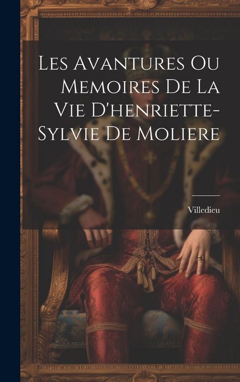 Produktbild: Les Avantures Ou Memoires De La Vie D'henriette-Sylvie De Moliere