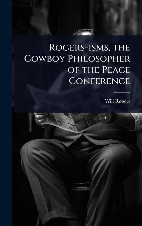 Produktbild: Rogers-isms, the Cowboy Philosopher of the Peace Conference