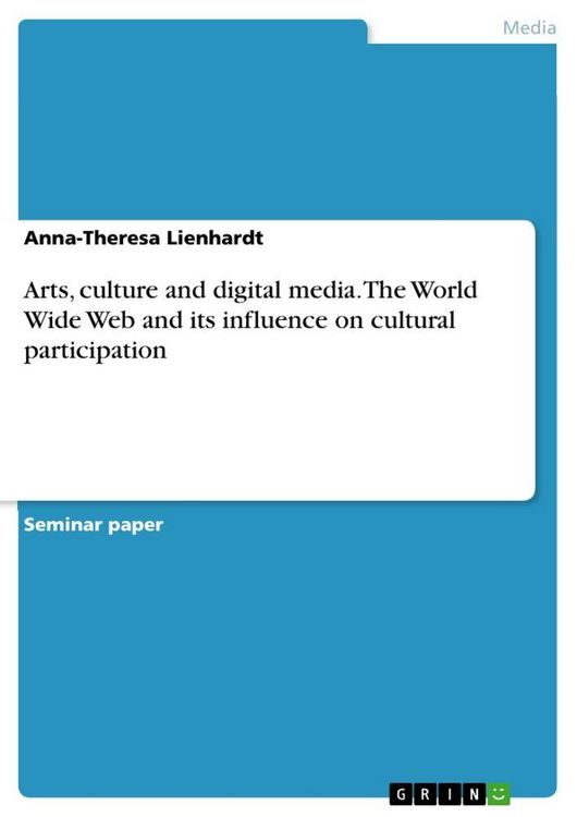 Produktbild: Arts, culture and digital media. The World Wide Web and its influence on cultural participation