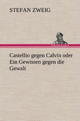 Produktbild: Castellio gegen Calvin oder Ein Gewissen gegen die Gewalt