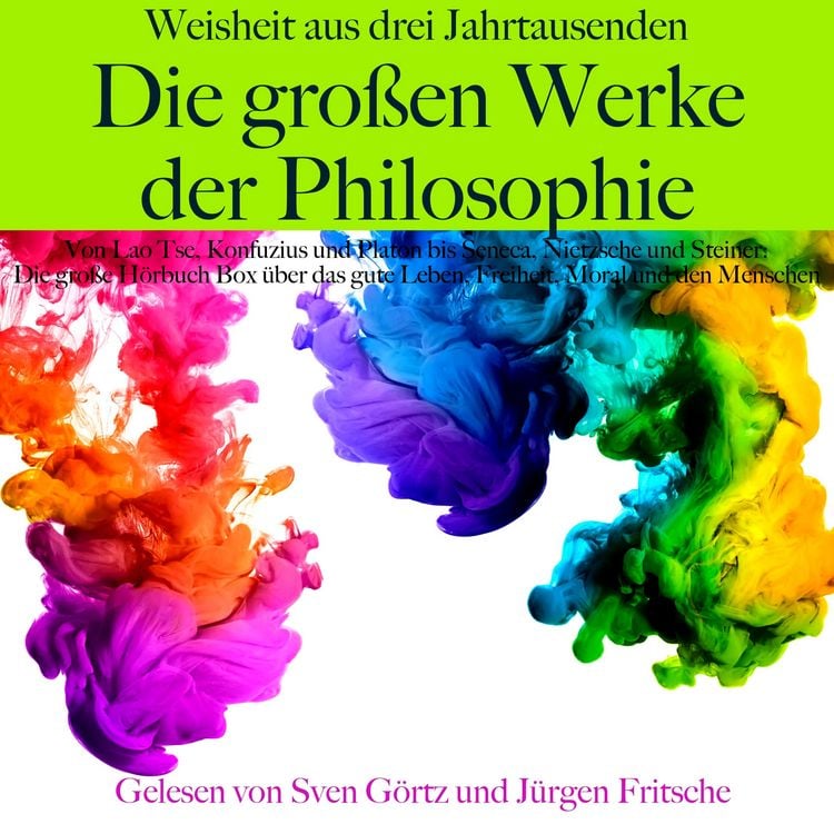 Produktbild: Die gro&szlig;en Werke der Philosophie &ndash; Weisheit aus drei Jahrtausenden