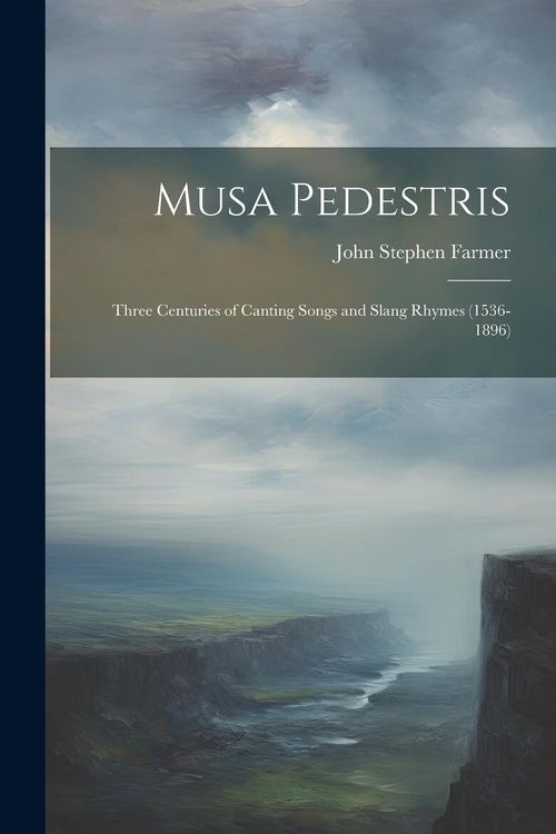 Produktbild: Musa Pedestris: Three Centuries of Canting Songs and Slang Rhymes (1536-1896)