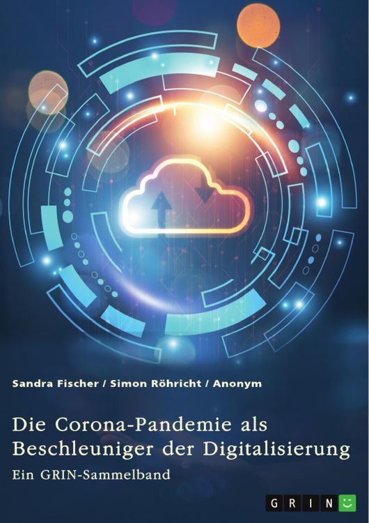 Produktbild: Die Corona-Pandemie als Beschleuniger der Digitalisierung. Die Effekte der Corona-Krise auf Unternehmen, Messen und (Hoch-)Schulen