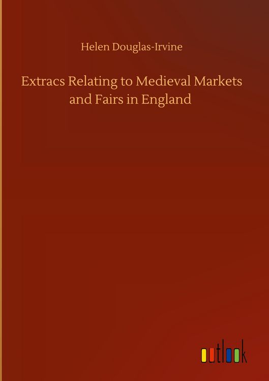 Produktbild: Extracs Relating to Medieval Markets and Fairs in England