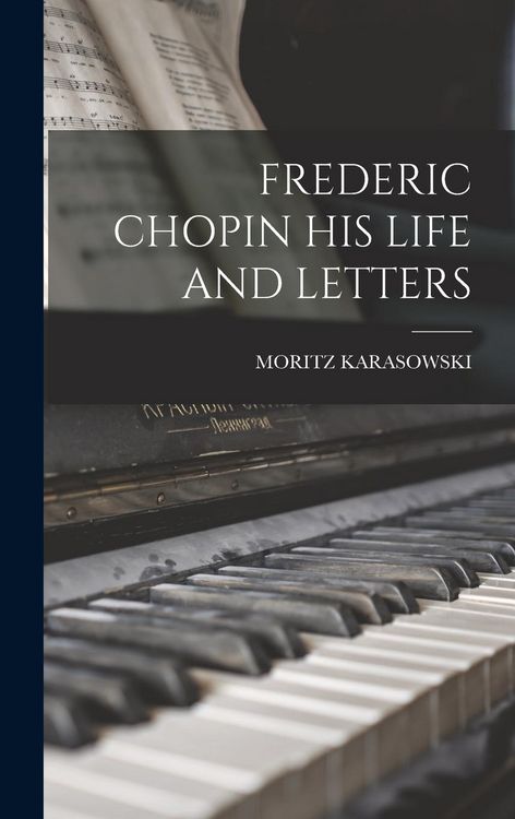 Produktbild: Frederic Chopin His Life and Letters