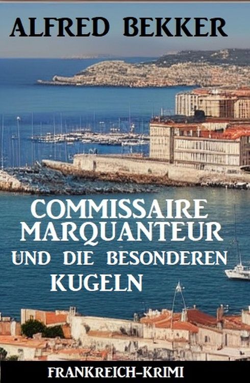 Produktbild: Commissaire Marquanteur und die besonderen Kugeln: Frankreich Krimi
