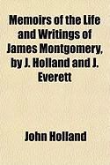 Produktbild: Memoirs of the Life and Writings of James Montgomery, by J. Holland and J. Everett