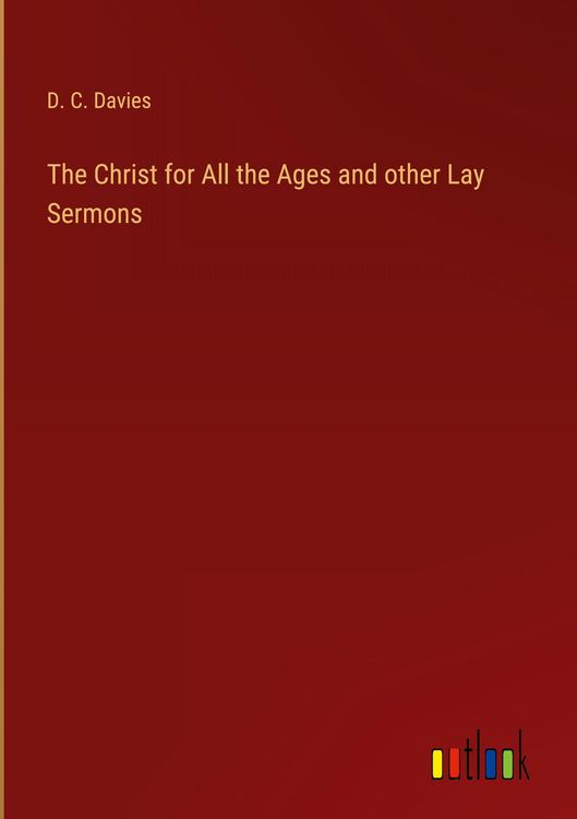 Produktbild: The Christ for All the Ages and other Lay Sermons