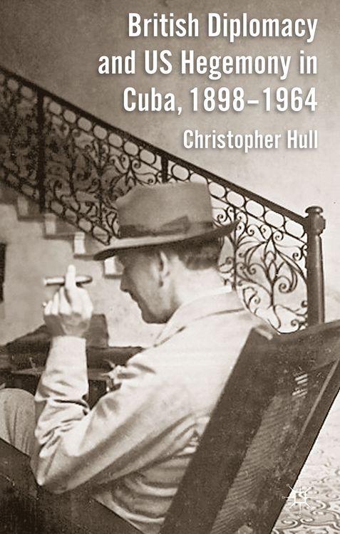 Produktbild: British Diplomacy and US Hegemony in Cuba, 1898-1964