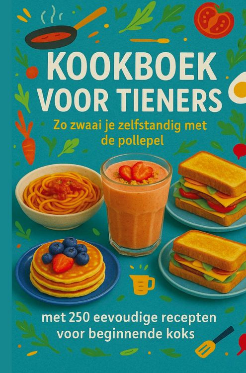 Produktbild: Kookboek voor Tieners Zo zwaai je zelfstandig met de pollepel:Het perfecte cadeau voor tieners (&iquest;&iquest;&iquest; 30-dagen eetplan voor tieners (met ontbijt, lunc)