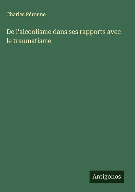 Produktbild: De l'alcoolisme dans ses rapports avec le traumatisme