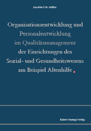 Produktbild: Organisationsentwicklung und Personalentwicklung im Qualit&auml;tsmanagement der Einrichtungen des Sozial- und Gesundheitswesens am Beispiel Altenhilfe