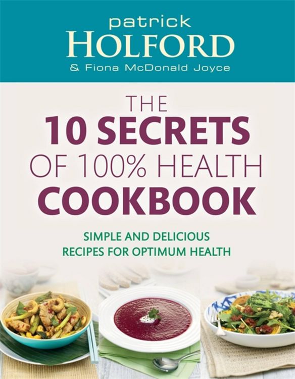 Produktbild: 10 Secrets of 100% Health Cookbook