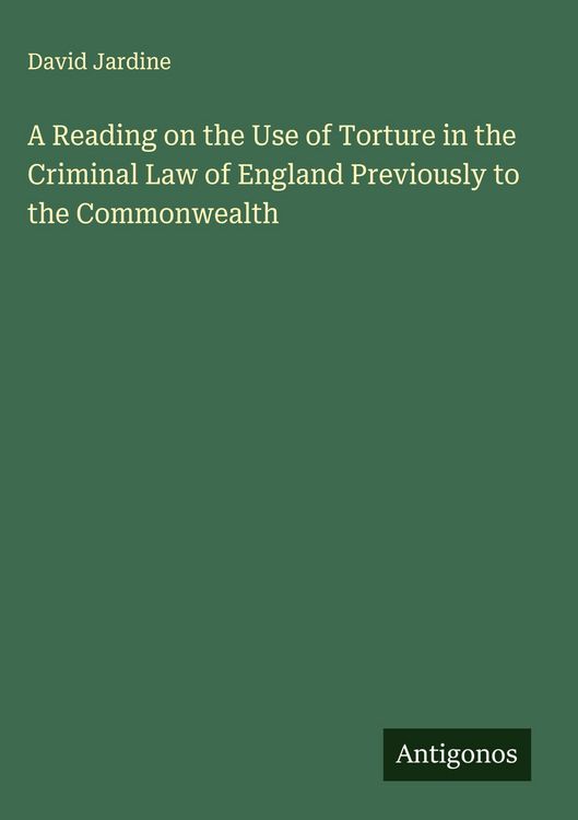 Produktbild: A Reading on the Use of Torture in the Criminal Law of England Previously to the Commonwealth