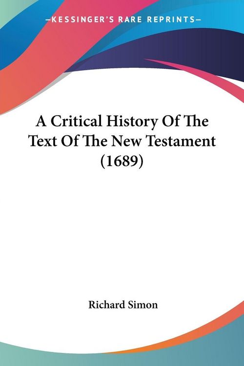 Produktbild: A Critical History Of The Text Of The New Testament (1689)