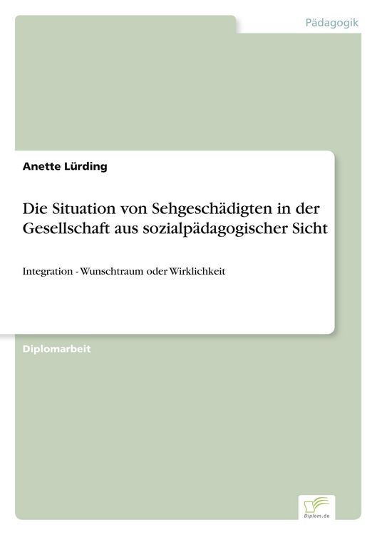 Produktbild: Die Situation von Sehgesch&auml;digten in der Gesellschaft aus sozialp&auml;dagogischer Sicht