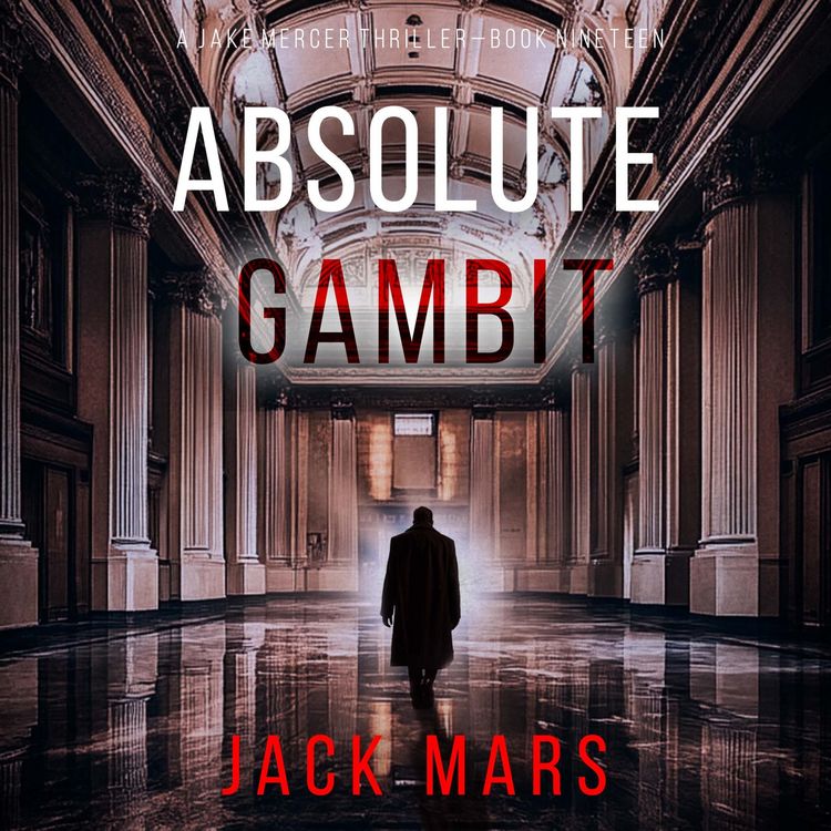 Produktbild: Absolute Gambit (A Jake Mercer Political Thriller&mdash;Book Nineteen)
