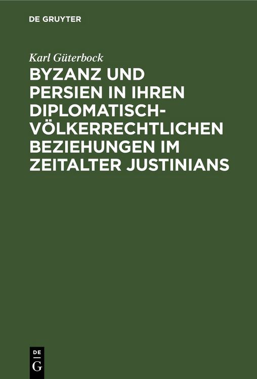 Produktbild: Byzanz und Persien in ihren diplomatisch-v&ouml;lkerrechtlichen Beziehungen im Zeitalter Justinians