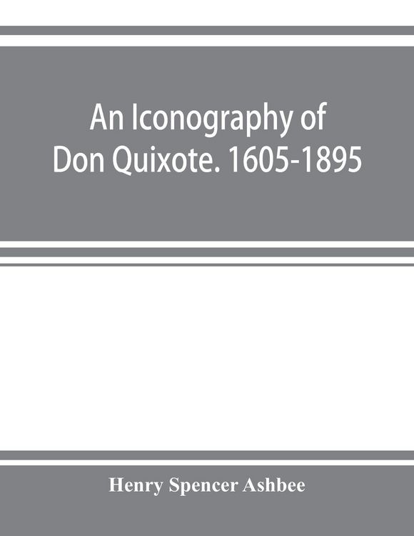 Produktbild: An iconography of Don Quixote. 1605-1895